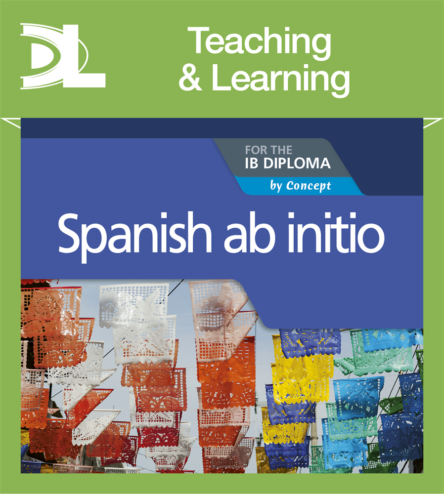 Spanish ab initio for the IB Diploma Teaching  Learning Resources