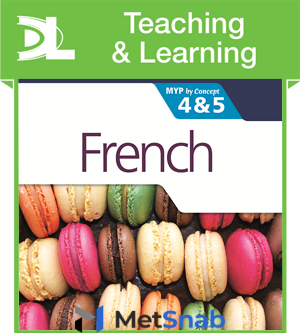 French for the IB MYP 4 & 5 (Phases 3-5) Teaching and Learning Resources